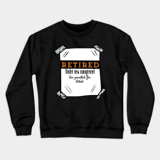 Retired Under New Management See Grandkids For Details Crewneck Sweatshirt